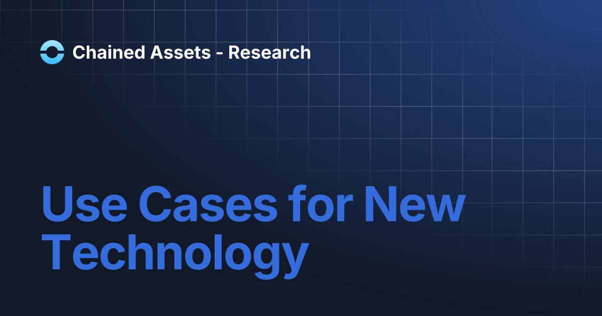 Use Cases for New Technology | Chained Assets - Research