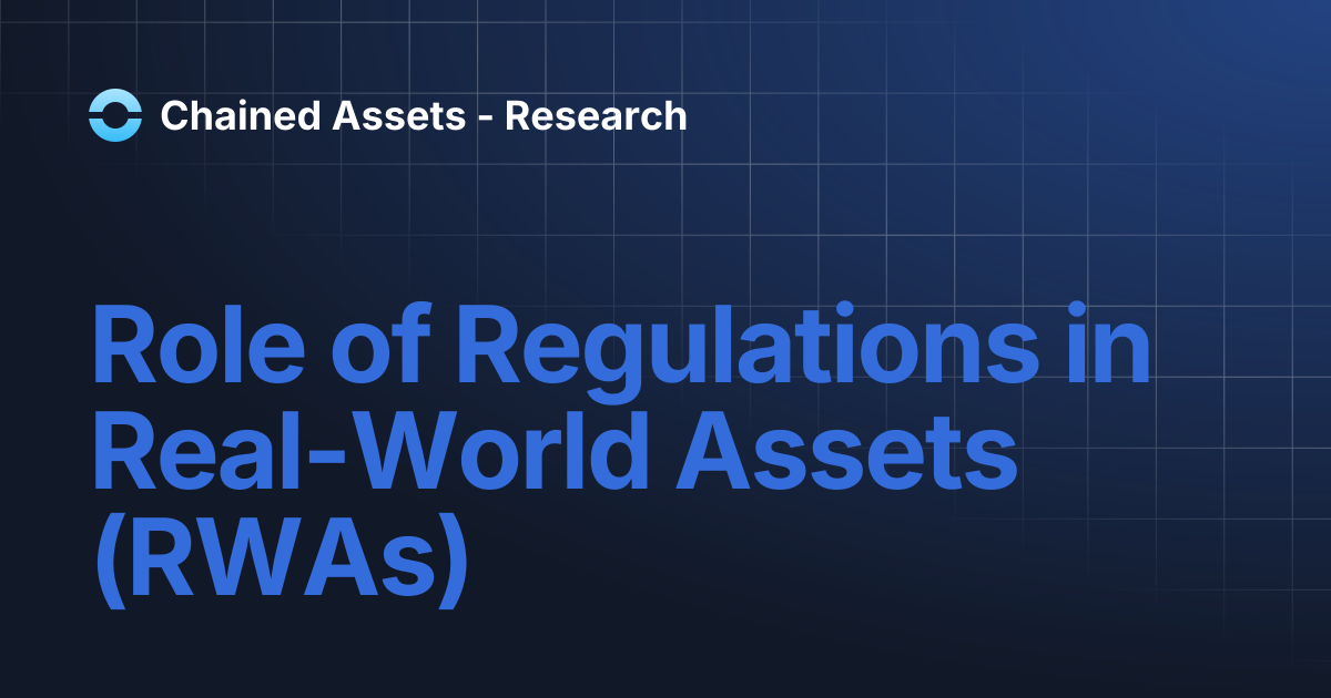 Role of Regulations in Real-World Assets (RWAs) | Chained Assets - Research