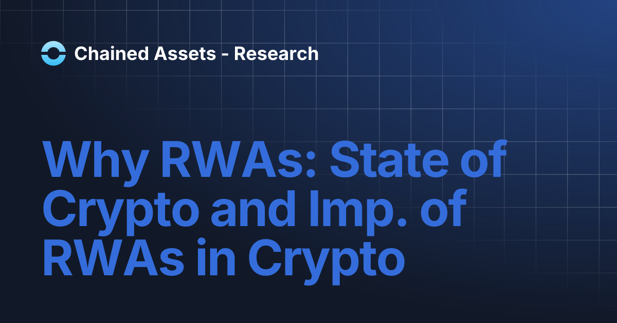Why RWAs: State of Crypto and Imp. of RWAs in Crypto | Chained Assets ...